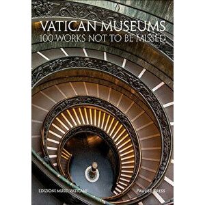 Vatican Museums: 100 Works Not to Be Missed, Hardcover - *** imagine