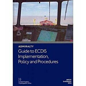Admiralty Guide to ECDIS Implementation, Policy and Procedures. 5 Revised edition, Paperback - *** imagine
