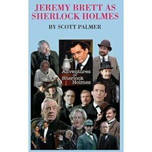 Jeremy Brett as Sherlock Holmes, Hardcover - Scott V. Palmer imagine