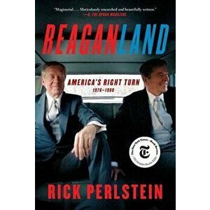 Reaganland: America's Right Turn 1976-1980, Paperback - Rick Perlstein imagine