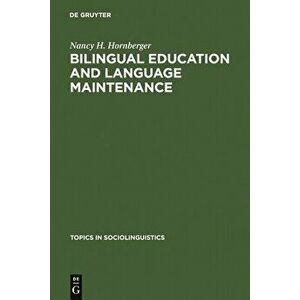 Bilingual Education and Language Maintenance: A Southern Peruvian Quechua Case, Paperback - Nancy H. Hornberger imagine