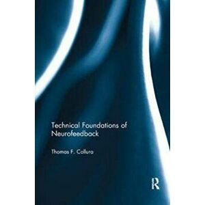 Technical Foundations of Neurofeedback, Paperback - *** imagine