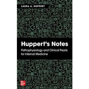 Huppert's Notes: Pathophysiology and Clinical Pearls for Internal Medicine, Paperback - Laura Huppert imagine