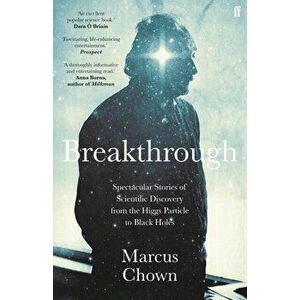 Breakthrough. Spectacular stories of scientific discovery from the Higgs particle to black holes, Main, Paperback - Marcus Chown imagine