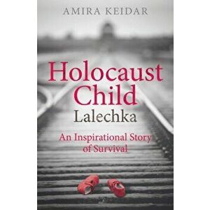 Holocaust Child. Lalechka - An Inspirational Story of Survival, Paperback - Amira Keidar imagine