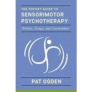 The Pocket Guide to Sensorimotor Psychotherapy in Context, Paperback - *** imagine