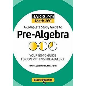 Barron's Math 360: A Complete Study Guide to Pre-Algebra with Online Practice, Paperback - Caryl Lorandini imagine