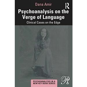 Psychoanalysis on the Verge of Language. Clinical Cases on the Edge, Paperback - *** imagine
