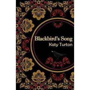 Blackbird's Song, Paperback - Katy Turton imagine