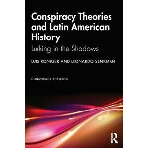 Conspiracy Theories and Latin American History. Lurking in the Shadows, Paperback - *** imagine