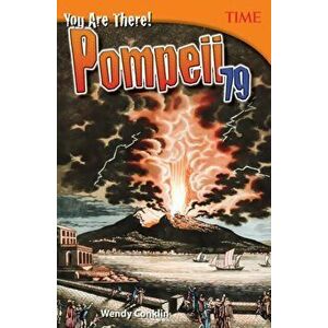 You Are There! Pompeii 79. 2 ed, Paperback - Wendy Conklin imagine