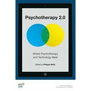 Psychotherapy 2.0. Where Psychotherapy and Technology Meet, Paperback - Philippa Weitz imagine