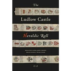The Ludlow Castle Heraldic Roll, Paperback - Hugh Wood imagine