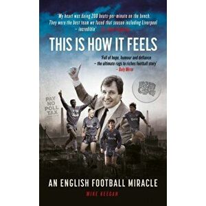 This Is How It Feels. An English Football Miracle, Hardback - Mike Keegan imagine