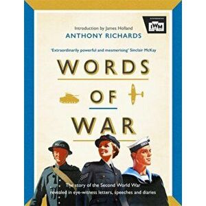Words of War. The story of the Second World War revealed in eye-witness letters, speeches and diaries, Hardback - Imperial War Museums imagine