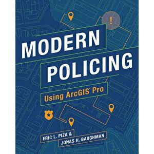 Modern Policing Using Arcgis Pro, Paperback - Eric L. Piza imagine