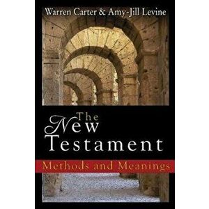 The New Testament: Methods and Meanings, Hardcover - Warren Carter imagine