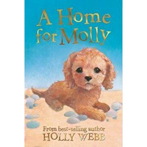 A Home for Molly, Paperback - Holly Webb imagine