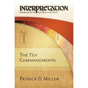The Ten Commandments: Interpretation: Resources for the Use of Scripture in the Church, Hardcover - Patrick D. Miller imagine