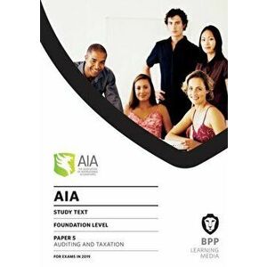 AIA 5 Auditing and Taxation. Study Text, Paperback - BPP Learning Media imagine
