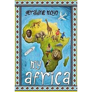 My Africa, Paperback - Geraldine Moyo imagine