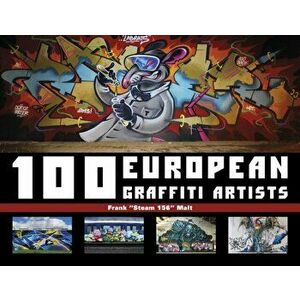100 European Graffiti Artists, Hardback - Frank Steam 156 Malt imagine