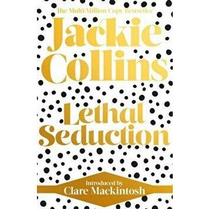 Lethal Seduction. introduced by Clare Mackintosh, Reissue, Paperback - Jackie Collins imagine