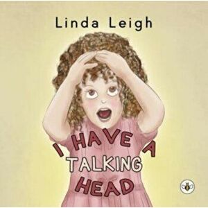 I Have A Talking Head, Paperback - Linda Leigh imagine