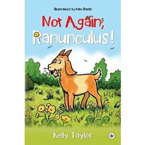Not Again, Ranunculus!, Paperback - Kelly Taylor imagine