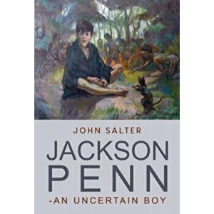 Jackson Penn - an Uncertain Boy, Paperback - John Salter imagine