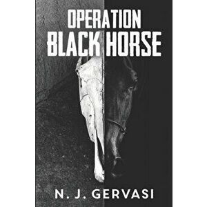 Operation Black Horse, Paperback - N.J. Gervasi imagine