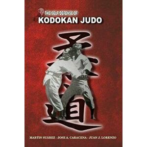 The Self Defense of Kodokan Judo, Paperback - Martin Suarez imagine