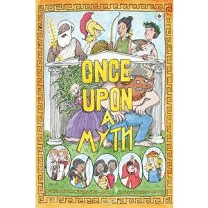 Once Upon a Myth, Paperback - Athina Mitropoulos-Monk imagine