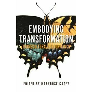 Embodying Transformation. Transcultural Performance, Paperback - *** imagine