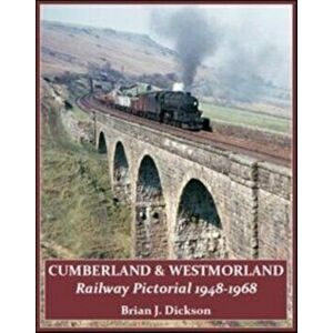 Cumberland & Westmorland Railway Pictorial 1948-1968, Paperback - Brian J. Dickson imagine