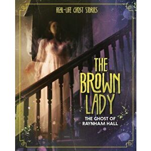 The Brown Lady. The Ghost of Raynham Hall, Paperback - Megan Cooley Peterson imagine