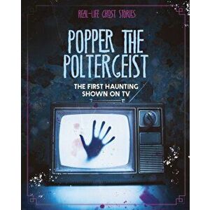 Popper the Poltergeist. The First Haunting Shown on TV, Paperback - Megan Atwood imagine