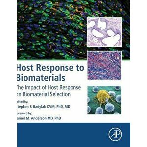 Host Response to Biomaterials. The Impact of Host Response on Biomaterial Selection, Hardback - *** imagine