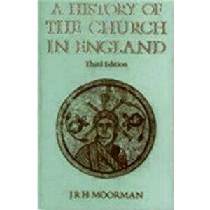 History of the Church in England: Third Edition, Paperback - J. R. H. Moorman imagine
