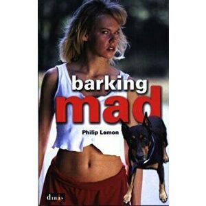 Barking Mad, Paperback - Philip Lemon imagine