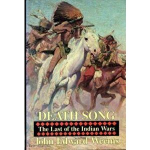 Death Song. Last of the Indian Wars, Hardback - John Edward Weems imagine