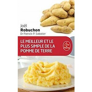 Le Meilleur ET Le Plus Simple DES Pommes De Terre. 100 Recettes, Paperback - Joel Robuchon imagine