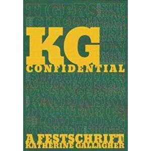 K.G. Confidential. A Festschrift for Katherine Gallagher, Paperback - *** imagine