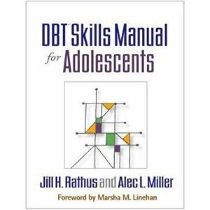 Dbt Skills Manual for Adolescents, Hardcover - Jill H. Rathus imagine
