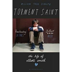 Torment Saint. The Life of Elliott Smith, Paperback - William Todd Schultz imagine