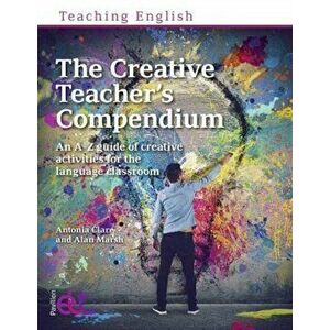 The Creative Teacher's Compendium. An A-Z guide of creative activities for the language classroom, Paperback - Alan Marsh imagine