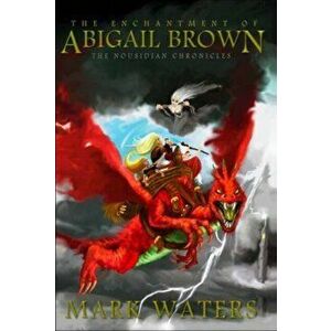 The Enchantment of Abigail Brown. 2 Revised edition, Paperback - Mark Waters imagine