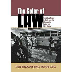The Color of Law: Ernie Goodman, Detroit, and the Struggle for Labor and Civil Rights, Hardcover - Dave Riddle imagine