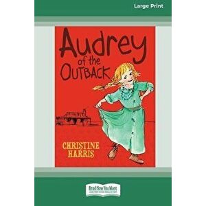 Audrey of the Outback (16pt Large Print Edition), Paperback - Christine Harris imagine