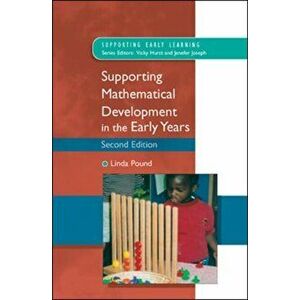 Supporting Mathematical Development in the Early Years. 2 ed, Paperback - Linda Pound imagine
